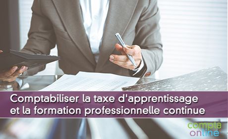 Comptabiliser la taxe d'apprentissage et la formation professionnelle continue