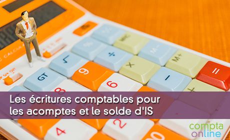 Les critures comptables pour les acomptes et le solde d'IS