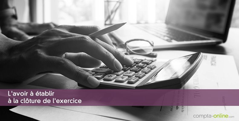 L'avoir à établir à la clôture de l'exercice