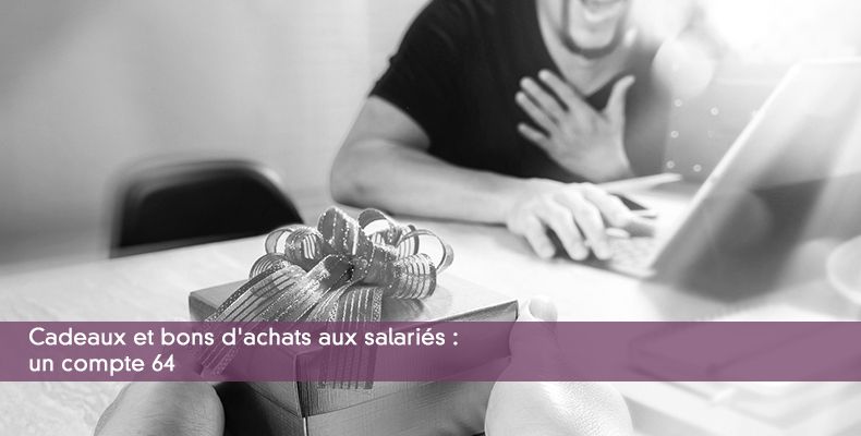 Cadeaux et bons d'achats aux salariés : un compte 64