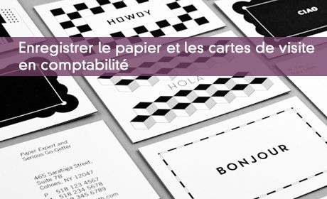 Enregistrer le papier et les cartes de visite en comptabilit