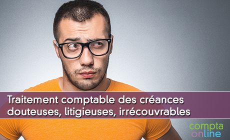 Traitement comptable des crances douteuses, litigieuses, irrcouvrables