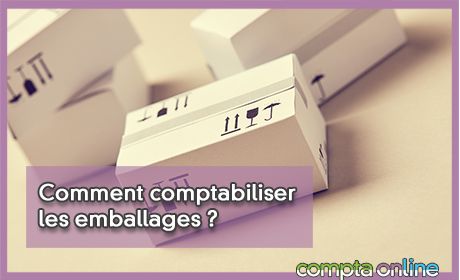 Comment comptabiliser les emballages ?