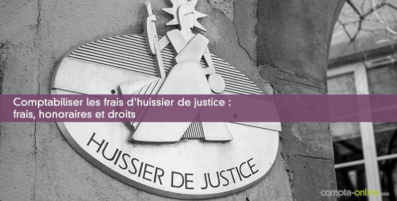 Comptabiliser les frais d'huissier de justice