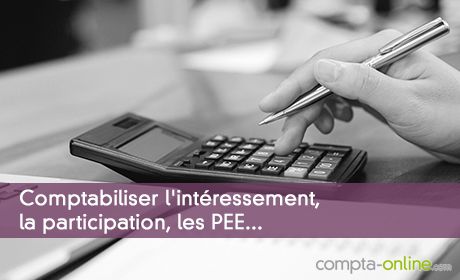 Comptabiliser l'intéressement, la participation, les PEE...