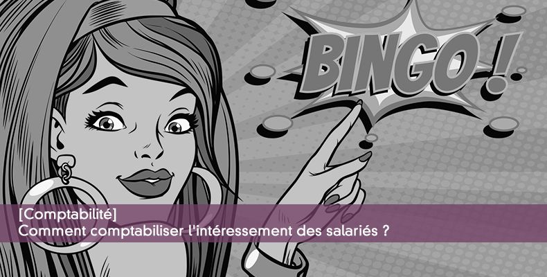 Comment comptabiliser l'intéressement des salariés