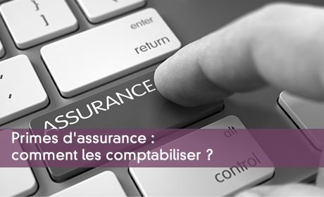 Primes d'assurance : comment les comptabiliser ?