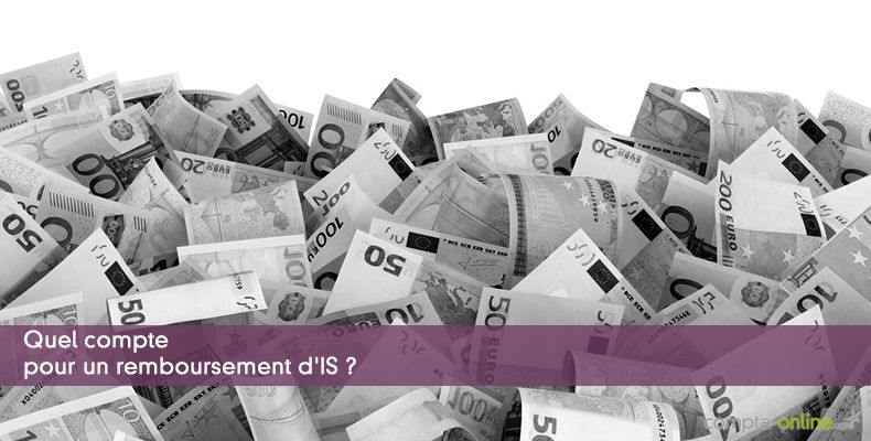 Quel compte pour un remboursement d'IS ?