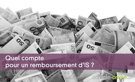 Quel compte pour un remboursement d'IS ?