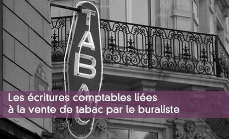 Les écritures comptables liées à la vente de tabac par le buraliste