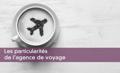 Les particularits de l'agence de voyage