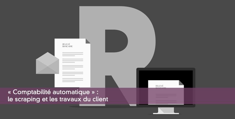 Comptabilité automatique : le scraping et les travaux du client