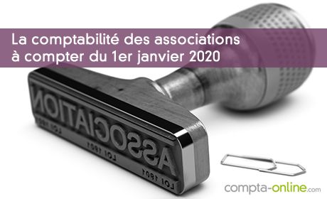 La comptabilité des associations à compter du 1er janvier 2020