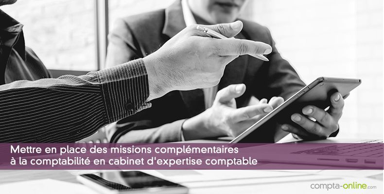 Mettre en place des missions complémentaires à la comptabilité en cabinet d'expertise comptable