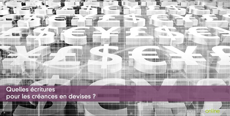 Quelles écritures pour les créances en devises ?