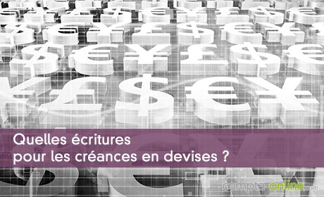 Quelles écritures pour les créances en devises ?