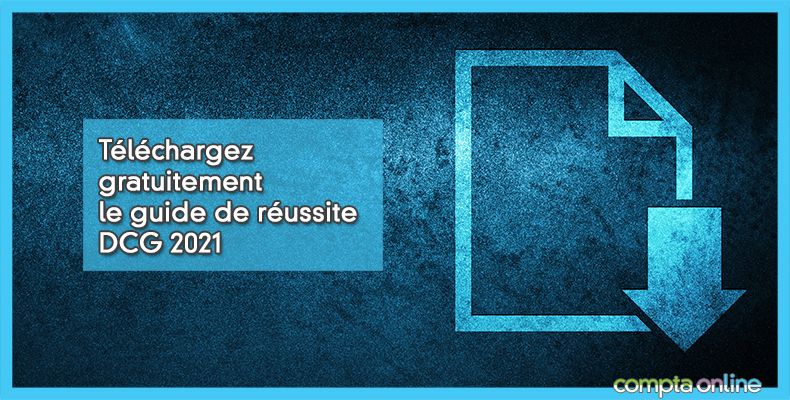 Téléchargez gratuitement le guide de réussite DCG 2021
