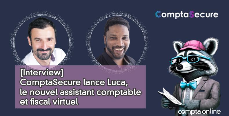 [Interview] ComptaSecure lance Luca, le nouvel assistant comptable et fiscal virtuel