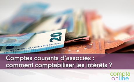 Comptes courants d'associs : comment comptabiliser les intrts ?