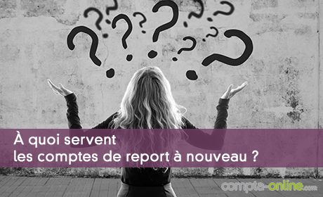 À quoi servent les comptes de report à nouveau ?