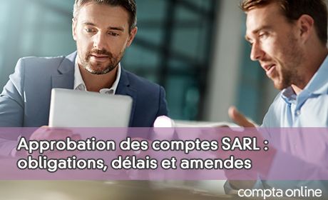 Approbation des comptes SARL : obligations, dlais et amendes