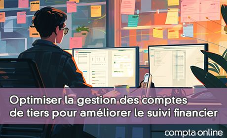 Optimiser la gestion des comptes de tiers pour amliorer le suivi financier