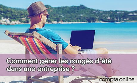 Comment grer les congs d't dans une entreprise ?