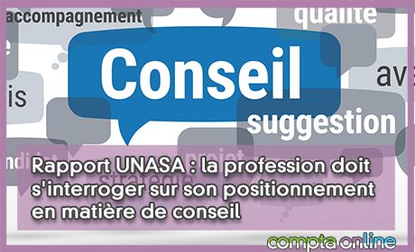 Rapport UNASA : la profession doit s'interroger sur son positionnement en matire de conseil
