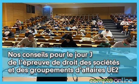 Nos conseils pour le jour J de l'preuve de droit des socits et des groupements d'affaires UE2 du DCG