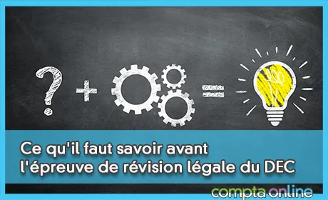 Ce qu'il faut savoir avant l'épreuve de révision légale du DEC