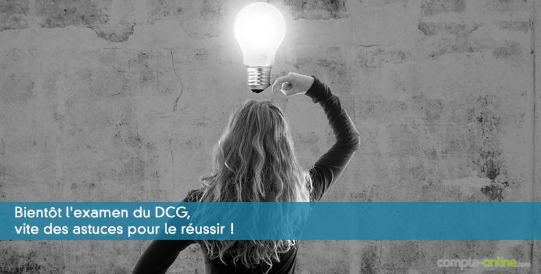 Bientôt l'examen du DCG, vite des astuces pour le réussir !