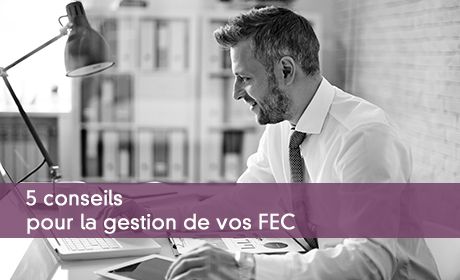 5 conseils pour la gestion de vos FEC