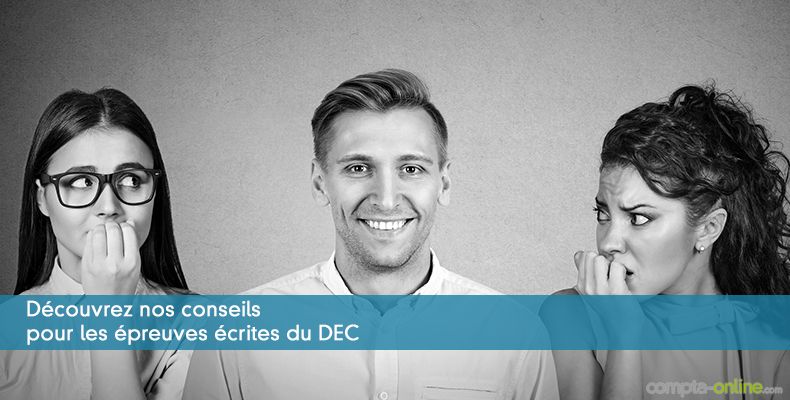 Découvrez nos conseils pour les épreuves écrites du DEC