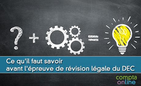 Ce qu'il faut savoir avant l'preuve de rvision lgale du DEC