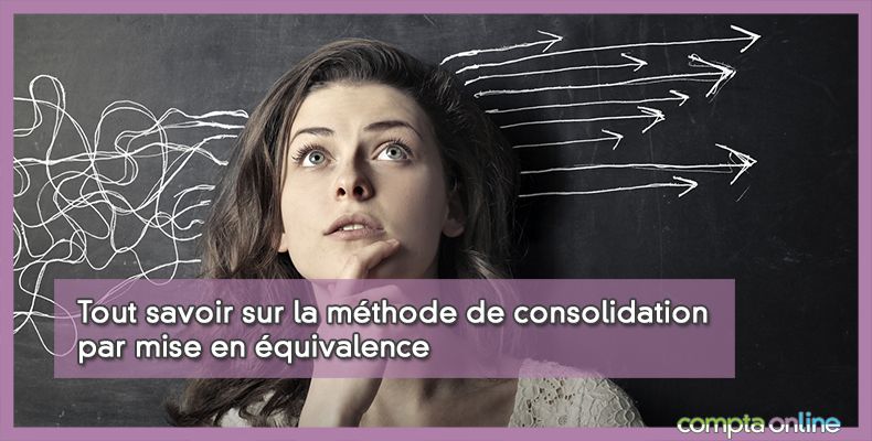Tout savoir sur la méthode de consolidation par mise en équivalence