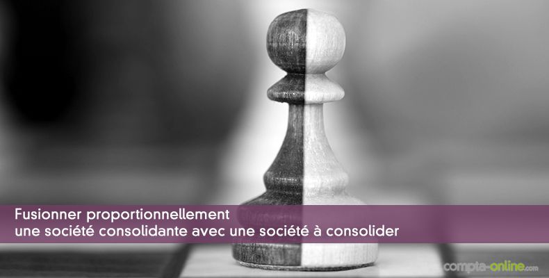 Fusionner proportionnellement une société consolidante avec une société à consolider