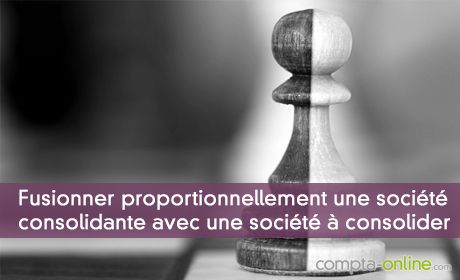 Fusionner proportionnellement une société consolidante avec une société à consolider
