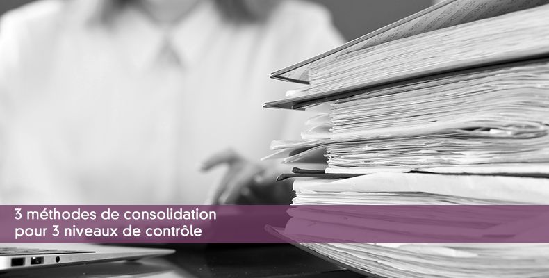 3 méthodes de consolidation pour 3 niveaux de contrôle