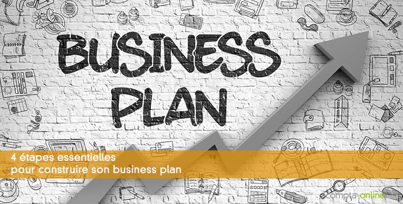4 étapes essentielles pour construire son business plan