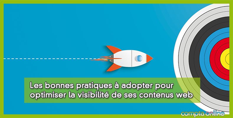 Les bonnes pratiques à adopter pour optimiser la visibilité de ses contenus web