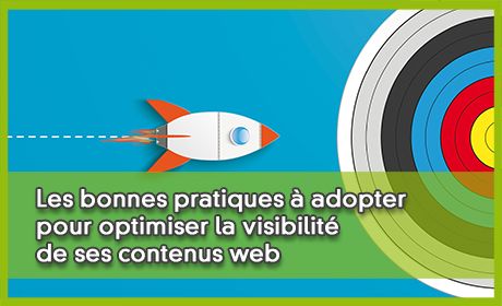 Les bonnes pratiques  adopter pour optimiser la visibilit de ses contenus web