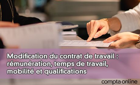 Modification du contrat de travail : rmunration, temps de travail, mobilit et qualifications