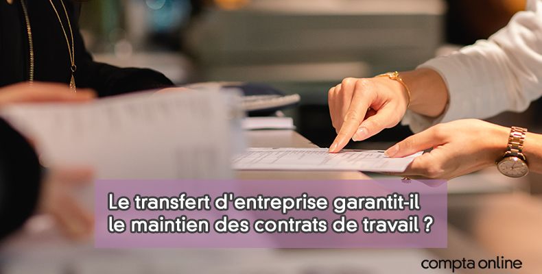 Transfert d'entreprise et impact sur les contrats de travail