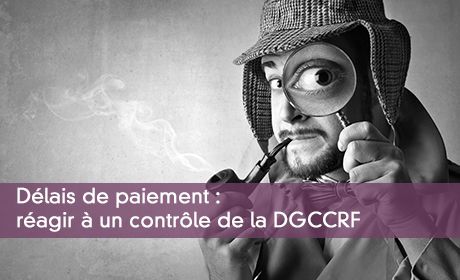 Dlais de paiement : ragir  un contrle de la DGCCRF