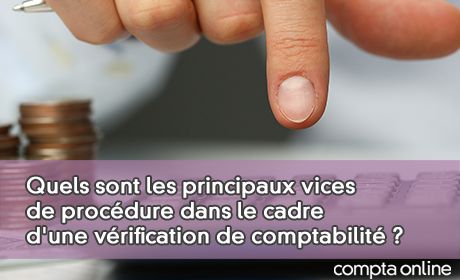 Quels sont les principaux vices de procdure dans le cadre d'une vrification de comptabilit ?