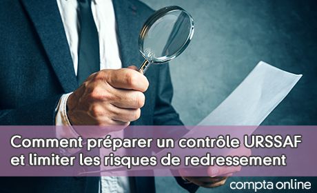 Comment prparer un contrle URSSAF et limiter les risques de redressement