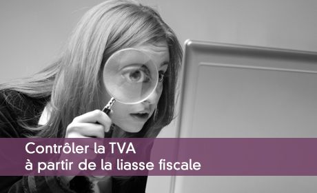 Le contrôle de la TVA à partir de la liasse fiscale