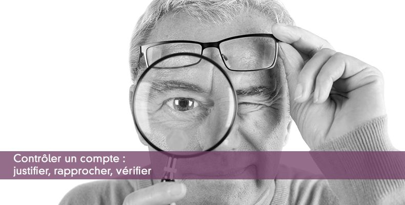 Contrôler un compte : justifier, rapprocher, vérifier