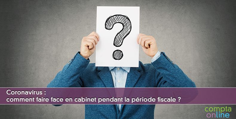 Coronavirus : comment faire face en cabinet pendant la période fiscale ?