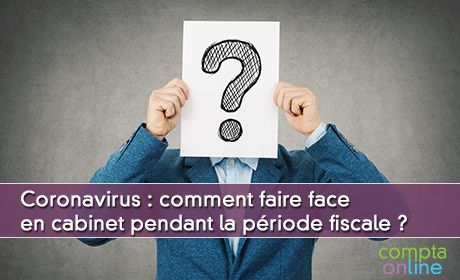 Coronavirus : comment faire face en cabinet pendant la priode fiscale ?